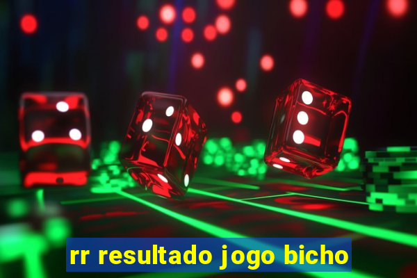 rr resultado jogo bicho